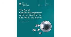 Art of Conflict Management: Achieving Solutions for Life, Work, and Beyond