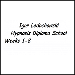 Igor Ledochowski – Hypnosis Diploma School – Weeks 1-8