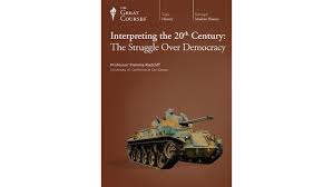 Interpreting the 20th Century: The Struggle Over Democracy