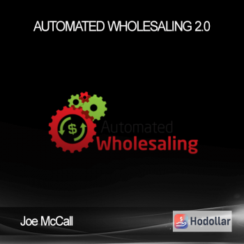 Joe McCall – Automated Wholesaling 2.0