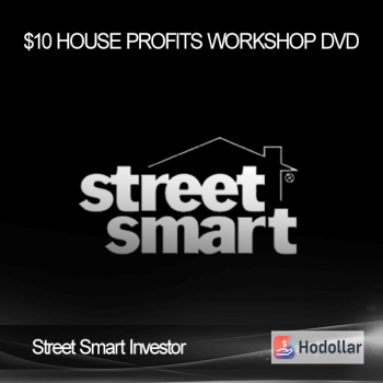 Street Smart Investor – $10 House Profits Workshop DVD