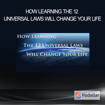 How Learning The 12 Universal Laws Will Change Your Life