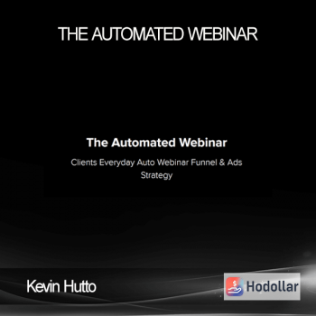 Kevin Hutto - The Automated Webinar