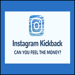INSTAGRAM KICKBACK – Can You Feel The Money?