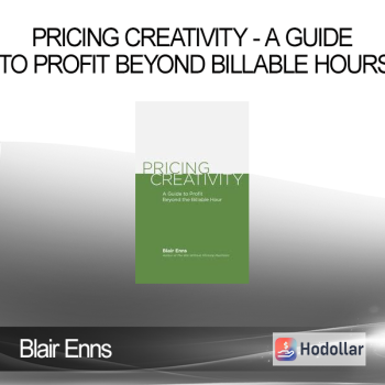 Blair Enns - Pricing Creativity - A Guide To Profit Beyond Billable Hours