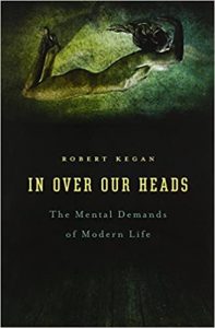 Robert Kegan - In Over Our Heads