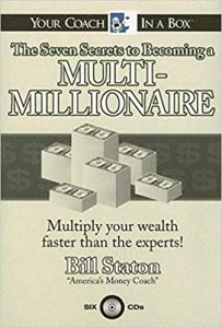Bill Staton - 7 Secrets To Becoming A Multi Millionaire