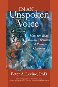 Peter Levine - How The Body Releases Trauma And Restores Goodness