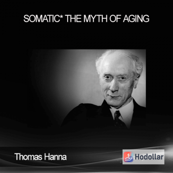Thomas Hanna - Somatic* - The Myth of Aging