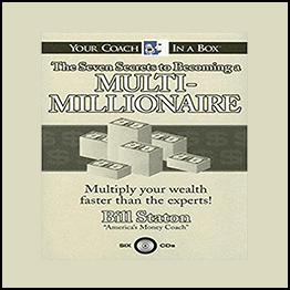 Bill Staton - 7 Secrets To Becoming A Multi Millionaire