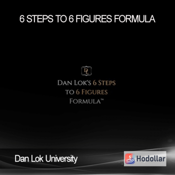 Dan Lok University - 6 Steps To 6 Figures Formula