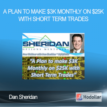 Dan Sheridan - A Plan to make $3k Monthly on $25k with Short Term Trades