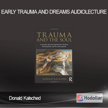 Donald Kalsched - Early Trauma And Dreams AUDIOLECTURE