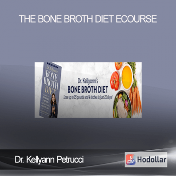 Dr. Kellyann Petrucci - The Bone Broth Diet eCourse