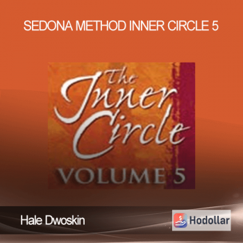 Hale Dwoskin – Sedona Method – Inner Circle 5