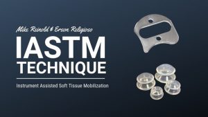 Mike Reinold & Erson Religioso - IASTM Technique 2.0