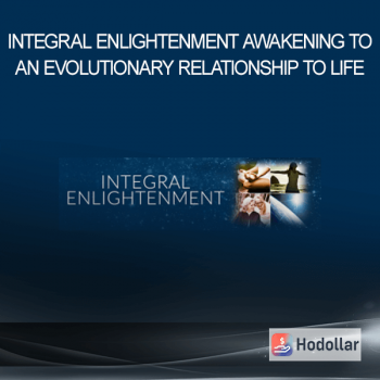 Integral Enlightenment Awakening to an Evolutionary Relationship to Life