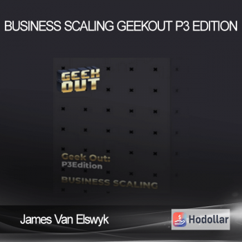 James Van Elswyk – Business Scaling Geekout P3 Edition