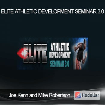 Joe Kenn and Mike Robertson - Elite Athletic Development Seminar 3.0