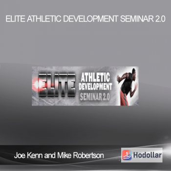 Joe Kenn and Mike Robertson - Elite Athletic Development Seminar 2.0