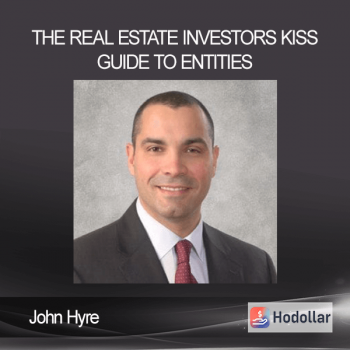 John Hyre - The Real Estate Investors KISS Guide To Entities