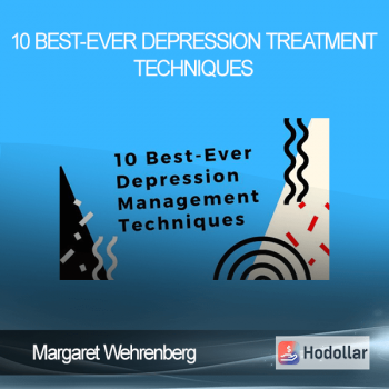 Margaret Wehrenberg – 10 Best-Ever Depression Treatment Techniques