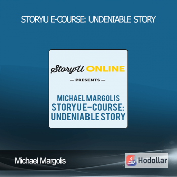 Michael Margolis - StoryU E-Course: Undeniable Story