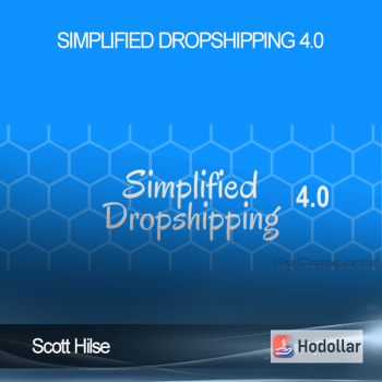 Scott Hilse – Simplified Dropshipping 4.0