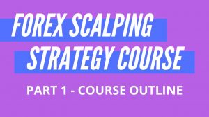 The Forex Scalping Strategy Course