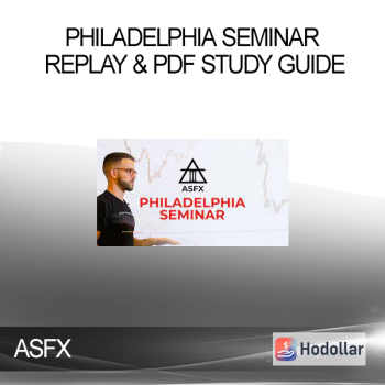 ASFX - Philadelphia Seminar Replay & PDF Study Guide