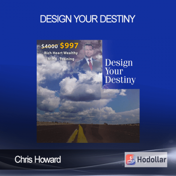 Chris Howard – Design Your Destiny