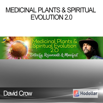 David Crow - Medicinal Plants & Spiritual Evolution 2.0