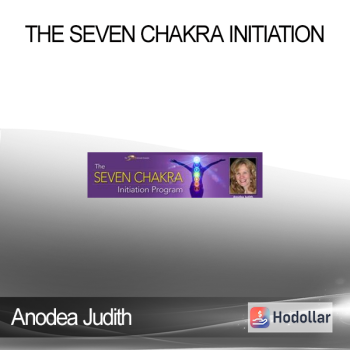 Anodea Judith - The Seven Chakra Initiation