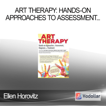 Ellen Horovitz - Art Therapy: Hands-on Approaches to Assessment, Diagnosis and Treatment