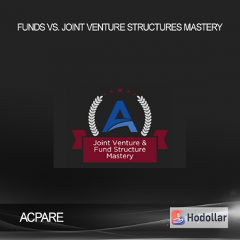 ACPARE - Funds vs. Joint Venture Structures Mastery