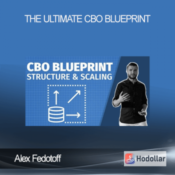 Alex Fedotoff - The Ultimate CBO Blueprint