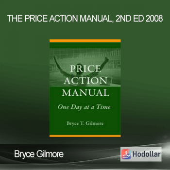 Bryce Gilmore - The Price Action Manual, 2nd Ed 2008