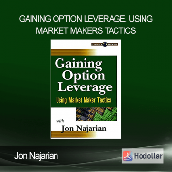 Jon Najarian - Gaining Option Leverage. Using Market Makers Tactics