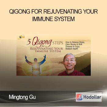 Mingtong Gu - Qigong for Rejuvenating Your Immune System