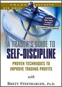 Brett Steenbarger - A Trader’s Guide to Self-Discipline - Proven Techniques to Improve Trading Profits