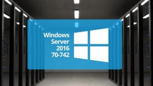 Certification Course - Microsoft 70-742: Identity in Windows Server 2016