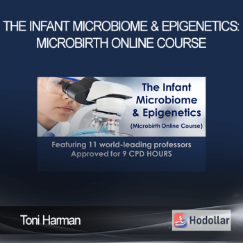 Toni Harman - THE INFANT MICROBIOME & EPIGENETICS: MICROBIRTH ONLINE COURSE