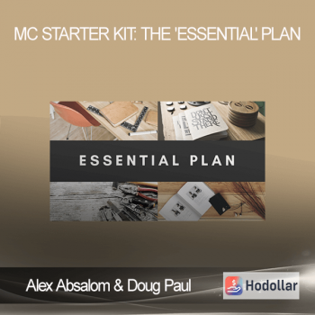 Alex Absalom & Doug Paul - MC Starter Kit: The 'ESSENTIAL' Plan