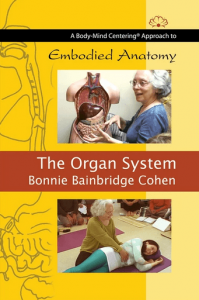Bonnie Bainbridge Cohen - Embodied Anatomy and the Organ System