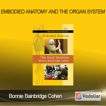 Bonnie Bainbridge Cohen - Embodied Anatomy and the Organ System
