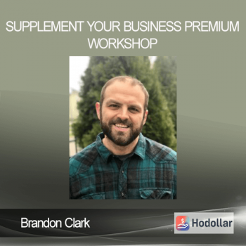 Brandon Clark - Supplement Your Business Premium Workshop