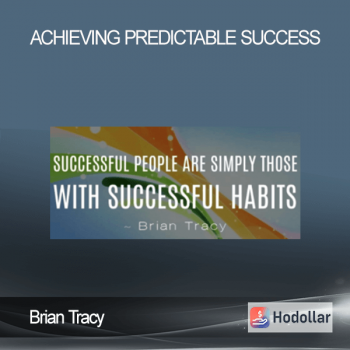 Brian Tracy - Achieving Predictable Success