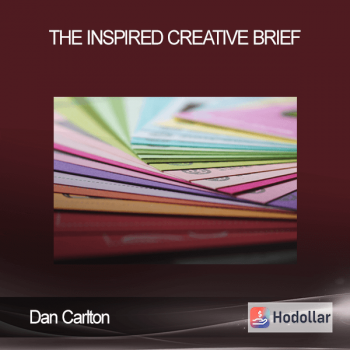 Dan Carlton - The Inspired Creative Brief