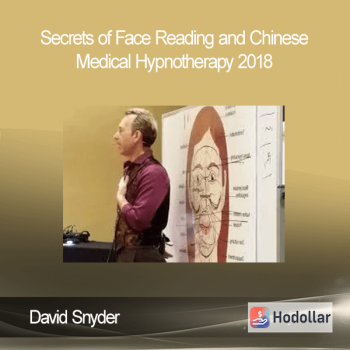 David Snyder - Secrets of Face Reading and Chinese Medical Hypnotherapy 2018
