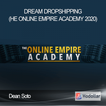 Dean Soto - Dream Dropshipping (he Online Empire Academy 2020)